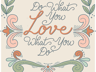 Do what you Love, Love what you do