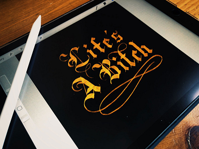 Life's a Bitch blackletter calligraphy calligraphy and lettering artist custom typography graphic design hand drawn hand drawn type hand lettered hand lettering hand type handlettering handmade hip hop lettering lettering art lettering artist lettering challenge nas typography