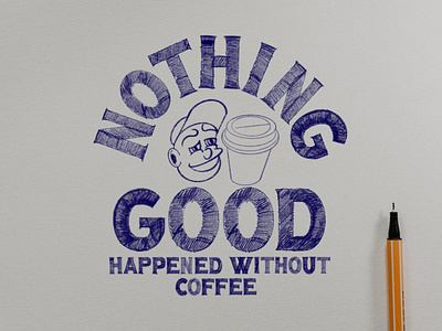 Nothing Good Happened Without Coffee