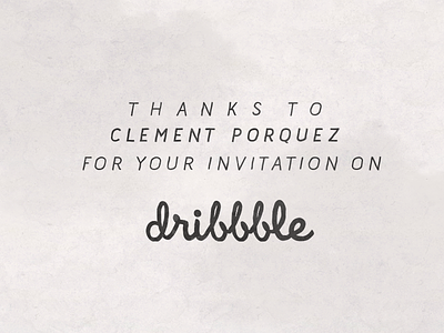 Thanks, Clement Porquez ! clement dribbble grunge invitation invite porquez thanks