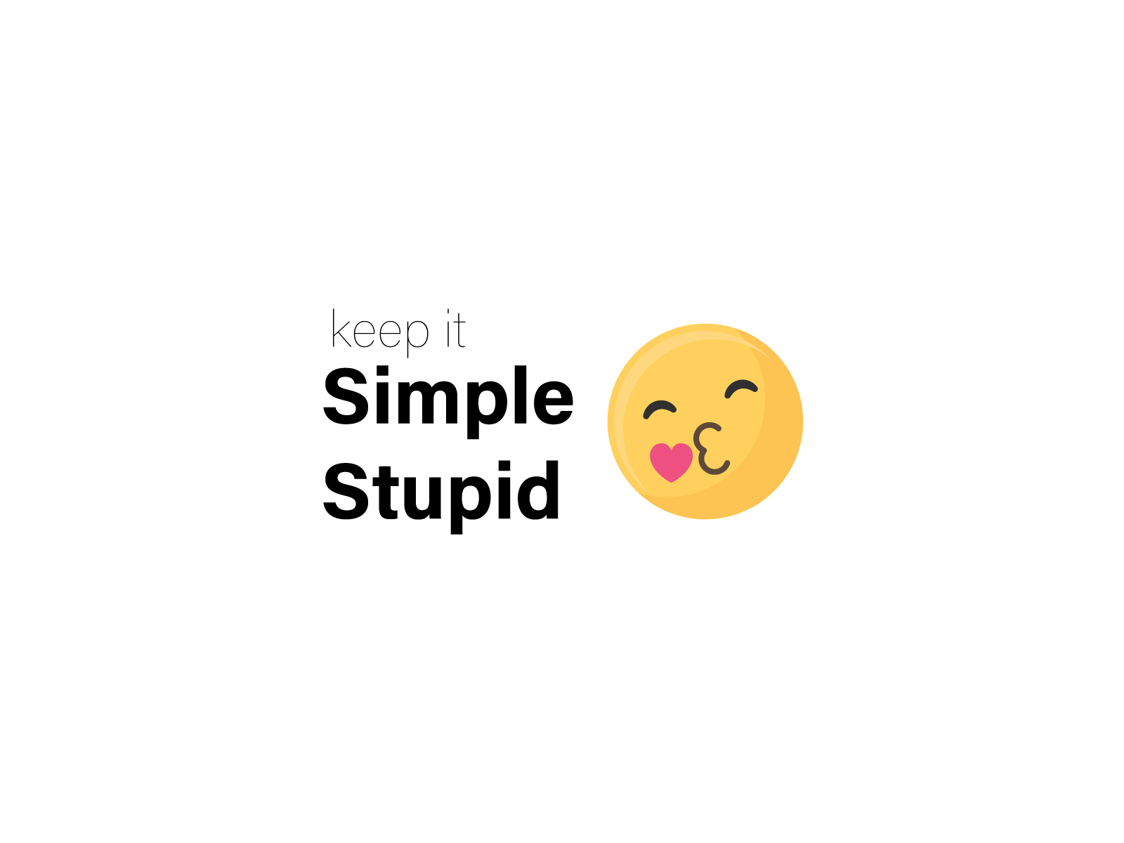 KISS (Keep it Simple, Stupid)  Design Principle