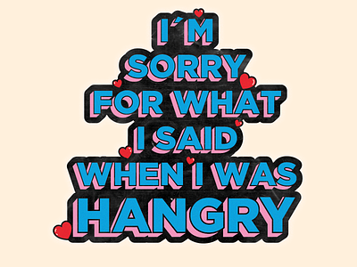 Sorry i was hangry food hangry heart hungry illustration love type typo typography