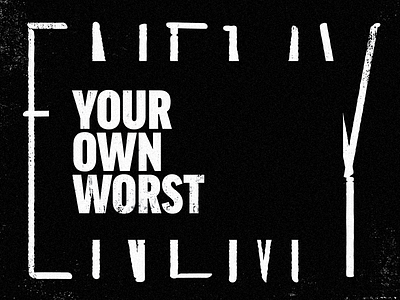 Your Own Worst texture typography