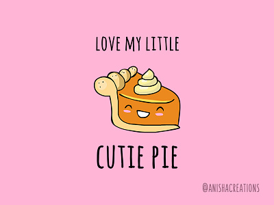 Cutie Pie cartoons cute cute art design dessert food foodie funny holidays illustration kawaii love pie pumpkin pie puns thank you thanksgiving