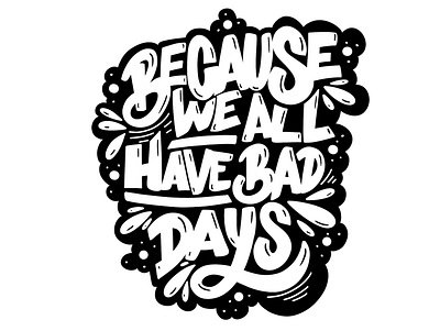 We All Have Bad Days branding design illustration lettering lettering art lettering artist logo logotype typedesign typography
