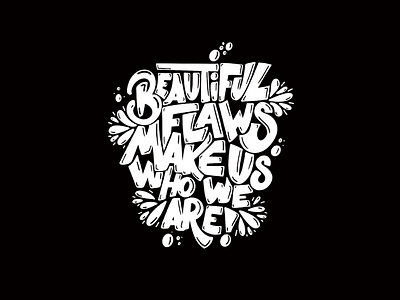 Beautiful Flaws Make Us Who We Are branding illustration lettering lettering art lettering artist logotype typedesign typography