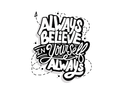 Always Believe In Yourself design illustration lettering lettering art lettering artist logotype typedesign typography