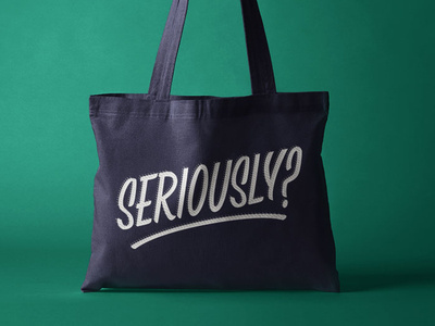 Seriously? Hand Drawn Lettering on Tote Bag logo flat illustration merchandise design merch design typography design vector type typedesign lettermark lettering hand drawn branding