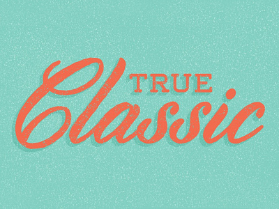 True Classic distress lettering lunchboxbrain texture typography vintage