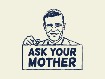 Ask Your Mother dad fathers day illustration retro vintage