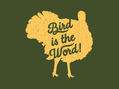 Bird Is The Word one color thanksgiving turkey typography vintage