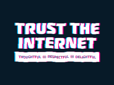 Trust The Internet funny glitch internet interwebz slogan type typography