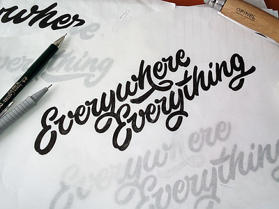 Sketch "it's everywhere it's everything" handlettering lettering print sketch type typography