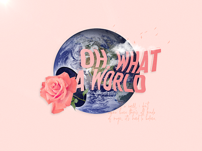 Oh, What A World birds clouds graphic design inspired by music kacey musgraves lyrics mixed media music photoshop pink pop music rose sky typography world