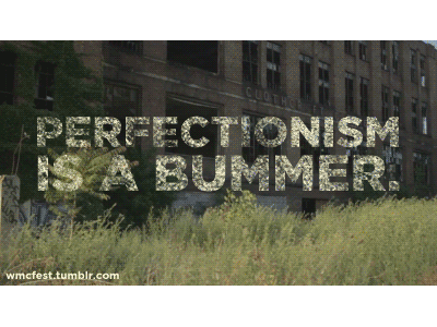 Perfectionism is a bummer gif glitch grain margot harrington perfectionism quote typography weapons of mass creation wmc fest