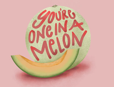 You're one in a Melon! design fruit graphic design illustration illustration art illustration design illustrator lettering lettering art melon one in a melon