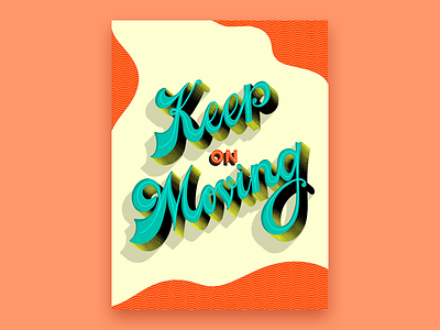 Keep on Moving design dribbbble graphic design hand letter hand lettered hand lettering illustration lettering texture typography