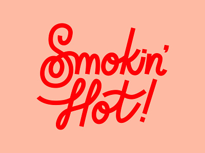 Smokin' HOT handlettering illustration type typography