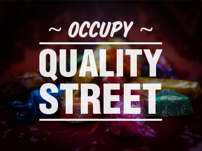 OCCUPY QUALITY STREET festive joke lol occupy quality street typography