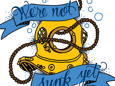 Not Sunk Yet design diver drawn hand hand lettering illustration lettering nautical scuba type