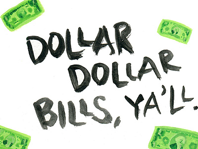 Dollar Dollar Bills Ya'll bills design dollars illustration lettering money painting stationery