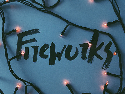 Fireworks brush calligraphy firework fireworks hand lettering lettering lights photo type typography word