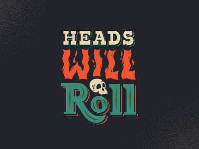Heads Will Roll fire handlettering heads lettering monkey roll skull type typography vintage words