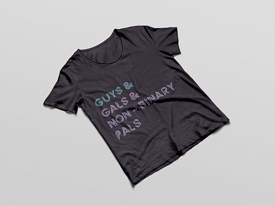 Guys, Gals & Non Binary Pals Tee