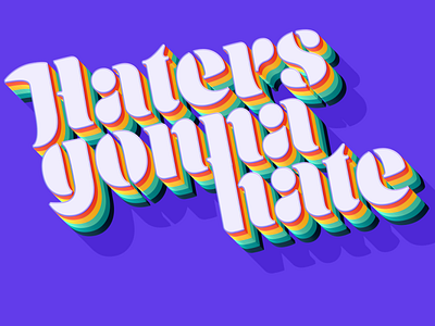 Haters Gonna Hate 3d letters graphic design typography