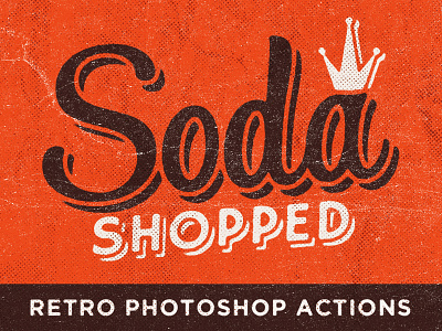 Soda Shopped Retro Photoshop Actions actions grunge halftones photoshop photoshop actions retro soda soda shopped textures vintage worn