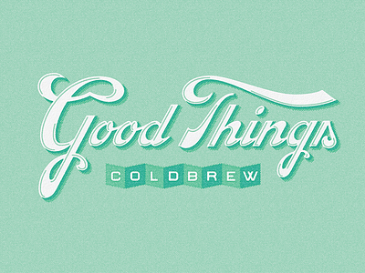 Good Things Coldbrew Lettering coffee coldbrew lettering typography