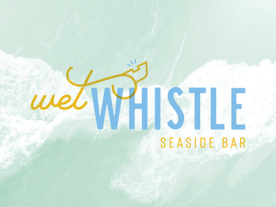 Wet Whistle bar branding lettering logo restaurant seaside typogaphy whistle