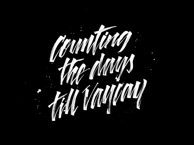 Counting the the days till vaycay calligraphy lettering pen ruling script typography