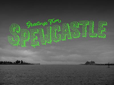 Greetings from Spewcastle! drip dripping drippy from green greetings lettering newcastle postcard spew type typography