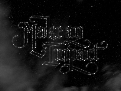 Make an impact blackletter calligraffiti calligraphy gothic type lettering make an impact