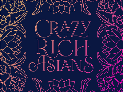 Crazy Rich Asians chinese crazy rich asians floral lettering pattern type typography