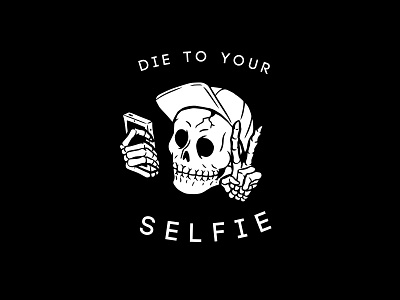 Die To Your Selfie apparel camera death die phone photograph selfie skeleton skull tshirt