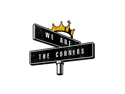 We Are The Corners christ concert corner crown dj hiphop king logo music rap sign street