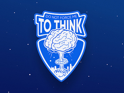 Sticker: Don't force me to think art brain explosion illustration promotion sticker