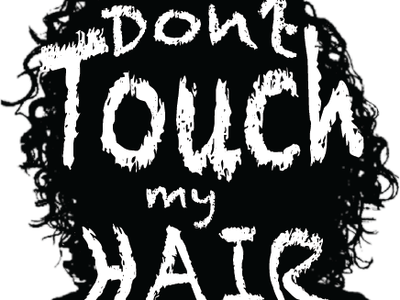 Dont Touch My Hair!