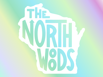 Northwoods holographic lake life lettering state type typography up north