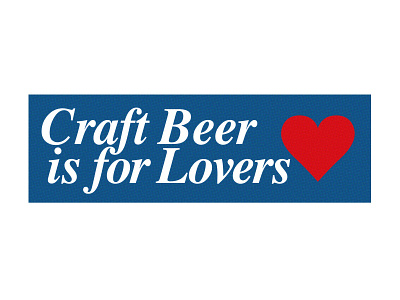 Craft Beer is for Lovers.