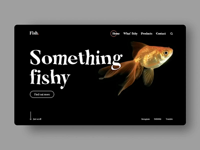 Something fishy animated pages animation animation design animation in figma black designs black layout branding clean design conceptual landing page landing page concept minimal design ui ux ux design web design webdesign