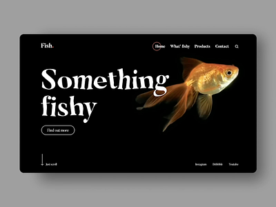 Something fishy animated pages animation animation design animation in figma black designs black layout branding clean design conceptual landing page landing page concept minimal design ui ux ux design web design webdesign