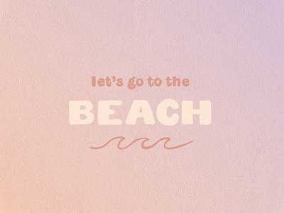 let’s go to the beach