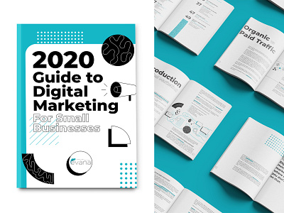 2020 Guide to Digital Marketing for Evana Designs booklet booklet design cover cover design design digital marketing digital marketing agency ebook design ebooks editorial design guide guidebook illustration magazine marketing print print design small business smallbiz smallbusiness