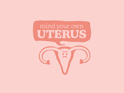 Mind Your Own Uterus feminism quotes feminist feminist illustration illustration pro choice retro typography type design