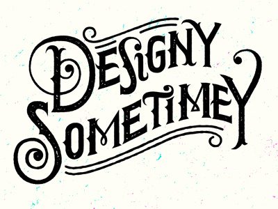 Designy Sometimey hand-drawn type letters typography