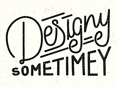 Designy Sometimey hand drawn type letters typography