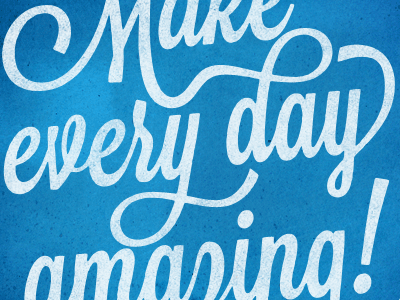 Make every day amazing! blue branding cheese script typography